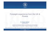 Foresight experience from the UK & Russia · Foresight experience from the UK & Russia Higher School of Economics , Moscow 2015 Dr. Ozcan Saritas* osaritas@hse.ru Institute for Statistical