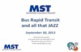 Bus Rapid Transit and all that JAZZ Rapid Transit and all that JAZZ September 30, 2013 Michael Hernandez Assistant General Manager/COO Monterey-Salinas Transit mhernandez@mst.org