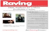 Data Analysis for a More Profitable Casino Analysis for a More Profitable Casino It’s more about telling stories than drowning in columns and rows of numbers Nicole Barker, Raving