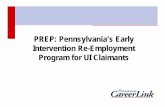 PREP: Pennsylvania’s Early Intervention Re-Employment ... · What is PREP? • PREP is Profile Re-Employment Program • PREP is early intervention program to reduce duration of