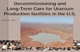 Decommissioning and Long-Term Care for Uranium Production facilities in ... Documents/Remediation... · Long-Term Care for Uranium Production facilities in the U.S. Daniel M. Gillen