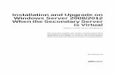 installation And Upgrade On Windows Server 2008/2012 · Installation and Upgrade on Windows Server 2008/2012 When the Secondar y Ser ver is Virtual VMware vCenter Server Heartbeat