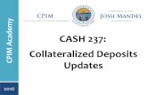 CASH 237: Collateralized Deposits Updatestos.ohio.gov/.../1305-2016_CPIM_CASH_237_Collateralized_Deposits... · CASH 237: Collateralized Deposits Updates 2016 demy. ... • Must be
