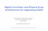 Digital Correlator and Phased Array Architectures for ... · Digital Correlator and Phased Array Architectures for Upgrading ALMA Alain Baudry & Benjamin Quertier Université de Bordeaux