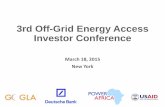 3rd Off-Grid Energy Access Investor Conference Off-Grid Energy Access Investor Conference March 18, 2015 ... i.e. actual financing demand should be lower than capital requirements