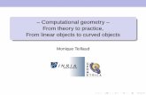 -- Computational geometry -- From theory to practice, From ... · – Computational geometry ... Mostly linear objects handled in computational geometry literature ... efﬁcient