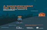 By Anju Chopra, Dedrick Asante-Muhammad, - … · 1 A Downpayment on the Divide: Steps to Ease Racial Inequality in Homeownership By Anju Chopra, Dedrick Asante-Muhammad, David Newville
