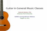Guitar in General Music Classes - NAfME in General Music Classes Deborah Barber, ... campaign of money or used guitars ... •The left hand is the most difficult to master