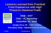 Lessons Learned from Practical Field Experience … Learned from Practical Field Experience with High Pressure Gaseous Fuels DOE –DOT CNG –H 2 Workshop December 10, 2009 Douglas