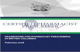Framework for Pharmacist Prescribing in British …library.bcpharmacists.org/5_Programs/5-5_CPP/5233...FRAMEWORK FOR PHARMACIST PRESCRIBING IN BRITISH COLUMBIA February 2018 2 5233-Framework_Pharmacist_Prescriber