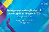 Management and application of drone-captured …awra.org/meetings/Sacramento2016/doc/PP/powerpoint/S22...Management and application of drone-captured imagery in GIS Featuring Drone2Map