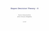 Bayes Decision Theory - II - SVCL - Statistical Visual ...€“ This is due to the fact that we are trying to infer the cause (class i) from the consequence (observation x) – i.e.