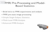 FMRI Pre-Processing and Model- Based Statisticsfsl.fmrib.ox.ac.uk/fslcourse/lectures/feat1_part1.pdf · FMRI Pre-Processing and Model-Based Statistics ... • BOLD-tuned MRI (T ...