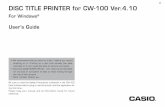 DISC TITLE PRINTER for CW-100 Ver. 4 - Supportsupport.casio.com/en/manual/005/SoftwareV410E_UG_EN.pdf · Printing on a disc that already has data ... ates the risk of damaged hearing