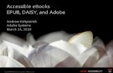 Accessible eBooks EPUB, DAISY, and Adobe · Adobe InDesign. Authoring. Adobe Content Server 4. Content Protection. Delivery. Adobe Reader ... Protected EPUB files need to be read