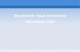 Byzantine fault tolerance Srivatsan ravi - Cornell University · 1999Practical Byzantine fault toleranceLiskov ... Able to tolerate Byzantine failures
