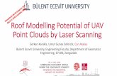 Roof Modelling Potential of UAV Point Clouds by Laser … Clouds by Laser Scanning Serkan Karakis, Umut Gunes Sefercik, Can Atalay Bulent Ecevit University, Engineering Faculty, Department