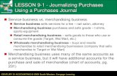 LESSON 9-1 - Journalizing Purchases Using a Purchases Journal 9... · ... Journalizing Purchases Using a Purchases Journal Service business vs. merchandising business ... Transactions