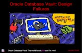 Oracle Database Vault: Design Failures - Joxean Koret · Oracle Database Vault: Design Failures. ... proxy between the end user and the real ... Is better to write a tool to hook