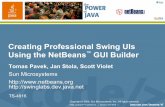 Creating Professional Swing UIs Using the NetBeans …docs.huihoo.com/javaone/2006/tools/ts-4916.pdf2006 JavaOneSM Conference | Session TS-4916 | 26 Can combine different layout managers