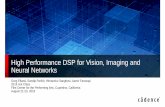High Performance DSP for Vision, Imaging and Neural Networks · High Performance DSP for Vision, Imaging and Neural Networks Greg Efland, ... –Leverages existing resources ... –Load
