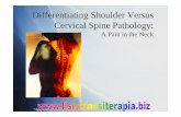 Differentiating Shoulder Versus Cervical Spine Pathology · Partial thickness rotator cuff tear Patient failed shoulder physical therapy Underwent a subacromial decompression, ...