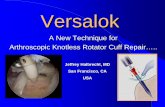 A New Technique for Arthroscopic Knotless Rotator Cuff ...iasm.com/wp-content/uploads/2015/03/Knotless... · Versalok A New Technique for Arthroscopic Knotless Rotator Cuff Repair…..