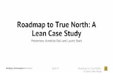 Roadmap to True North: A Lean Case Studymichiganlean.org/resources/Pictures/6. Roadmap to True North... · Roadmap •History of Lean ... •5S •5 Whys •Kaizen ... Roadmap to