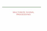 MULTIRATE SIGNAL PROCESSINGbbaas/281/notes/Handout31.multirate.pdfB. Baas, EEC 281 431 Multirate Signal Processing • Definition: Signal processing which uses more than one sampling