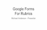 Google Forms For Rubrics - Schedschd.ws/hosted_files/engage2016a/c0/GFR.pdf · Grading Rubric Using it to grade an…. Assignment So that you can generate an accurate ... people’s