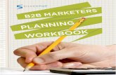B2B Marketers Planning Workbook - usdatavault.comusdatavault.com/library/B2B Planning Workbook.pdfB2B Marketers Planning Workbook ... deep personalization and dynamic content that