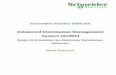 Advanced Distribution Management System (ADMS) ADMS SW short overview.pdfSchneider Electric Advanced Distribution Management System ... The main advantages of ... • OMS runs on actual