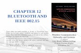 CHAPTER 12 BLUETOOTH AND IEEE 802 - Técnico Lisboa ... · synchronization, offset compensation, paging, and inquiry ... • Error detection – destination detects errors, discards