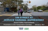 108 STREET AT HORACE HARDING EXPRESSWAY ... STREET AT HORACE HARDING EXPRESSWAY School Safety Improvements Presentation to CB 6 Transportation Committee January 5, 2017 1 nyc.gov/visionzero