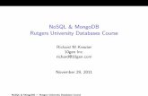 NoSQL & MongoDB Rutgers University Databases …borgida/cs336/mongo.pdfNoSQL & MongoDB Rutgers University Databases Course Richard M Kreuter 10gen Inc. richard@10gen.com November 29,