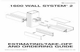 ESTIMATING/TAKE-OFF AND ORDERING GUIDE - …€¦ ·  · 2015-10-26ESTIMATING/TAKE-OFF AND ORDERING GUIDE 1600 WALL SYSTEM 2 ... TRANSOM BAR Single Acting 2-1/2" 069-177 (Assembly