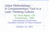Value Methodology – A Complementary Tool in a Lean ... · Value Methodology – A Complementary Tool in a . ... VA/VE Introduced 1998 ... VA/VE activities such as project selection