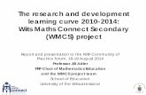 The research and development learning curve 2010 … research and development learning curve 2010-2014: Wits Maths Connect Secondary (WMCS) project Report and presentation to the NRF
