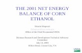 The 2001 Net Energy Balance of Corn Ethanol 2001 NET ENERGY BALANCE OF CORN ETHANOL Hosein Shapouri ... thermal and electrical energy used in ethanol plant • ASPEN Plus, a …
