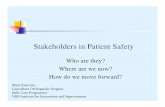 Stakeholders in Patient Safety - EWICS€¦ · Stakeholders in Patient Safety Who are they? ... Little movement in culture of healthcare ... hearts and minds of all healthcare staff