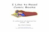I Like to Read Comic Books - clarkness.comclarkness.com/Reading files/Single Page Stories for First Graders...I Like to Read Comic Books A collection of stories for Level - 38 By Clark