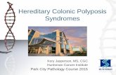 Hereditary Colonic Polyposis Syndromes - … 12th 8 AM...Hereditary Colonic Polyposis Syndromes Kory Jasperson, MS, ... occurring in up to 29% in one study • Colon polyps ... Case