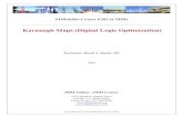 Karnaugh Maps (Digital Logic Optimization) - Course E283 (6 PDH) Karnaugh Maps (Digital Logic Optimization) 2012 Instructor: David A. Snyder, PE PDH Online | PDH Center 5272 Meadow
