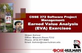 CSSE 372 Software Project Management: Earned Value ... Homework 6 – Earned Value Analysis " Due by 11:55pm, Tuesday, October 16th, 2012 ! Have a great Fall break! Author: bohner