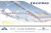 FLIP FLOW SCREENS - Tecpro Systems · FLIP FLOW SCREENS : A ... with the construction of the first Flip-Flow screening machine, HEIN, ... They combine application-orientated