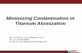 Minimizing Contamination in Titanium Atomizationtitanium.scholarlab.com/customer/titanium/resources/tieurope2014/... · Powder Production via Gas Atomization Gas Atomization: Flowing