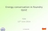 Energy conservation in foundry QUIZ - SAMEEEKSHAsameeeksha.org/pdf/BEE_files/presentation/8_Energy_conservation_in...Energy conservation in foundry QUIZ TERI ... Pumping system ...