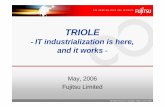 TRIOLE - Fujitsu · The TRIOLE Services Management Framework gives you industrial levels of support consistency that is ITIL and ISO 20000 compliant. TRIOLE Development Process