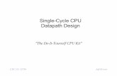 Single-Cycle CPU Datapath Design · Single-Cycle CPU Datapath Design "The Do-It-Yourself CPU Kit" ... Advantage: One clock cycle per ... • The common RTL operations