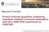 Marielle Chartier Proton-induced quasifree scattering ... M... · reactions studied in inverse kinematics with the LAND-R3B experiment at GSI/FAIR University of Surrey, ... spin-dipole